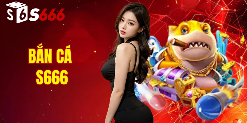 bắn cá s666