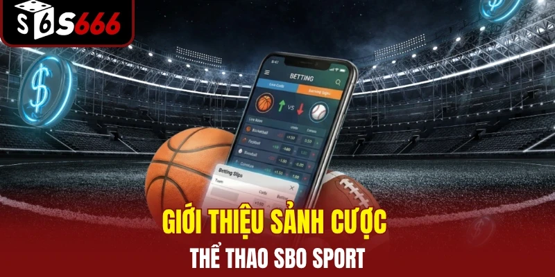 Giới thiệu sảnh cược thể thao SBO Sport