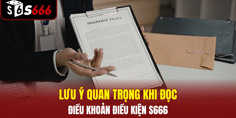 Lưu ý quan trọng khi đọc điều khoản điều kiện S666