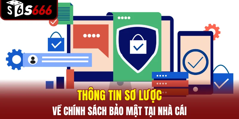 Thông tin sơ lược về chính sách bảo mật tại nhà cái